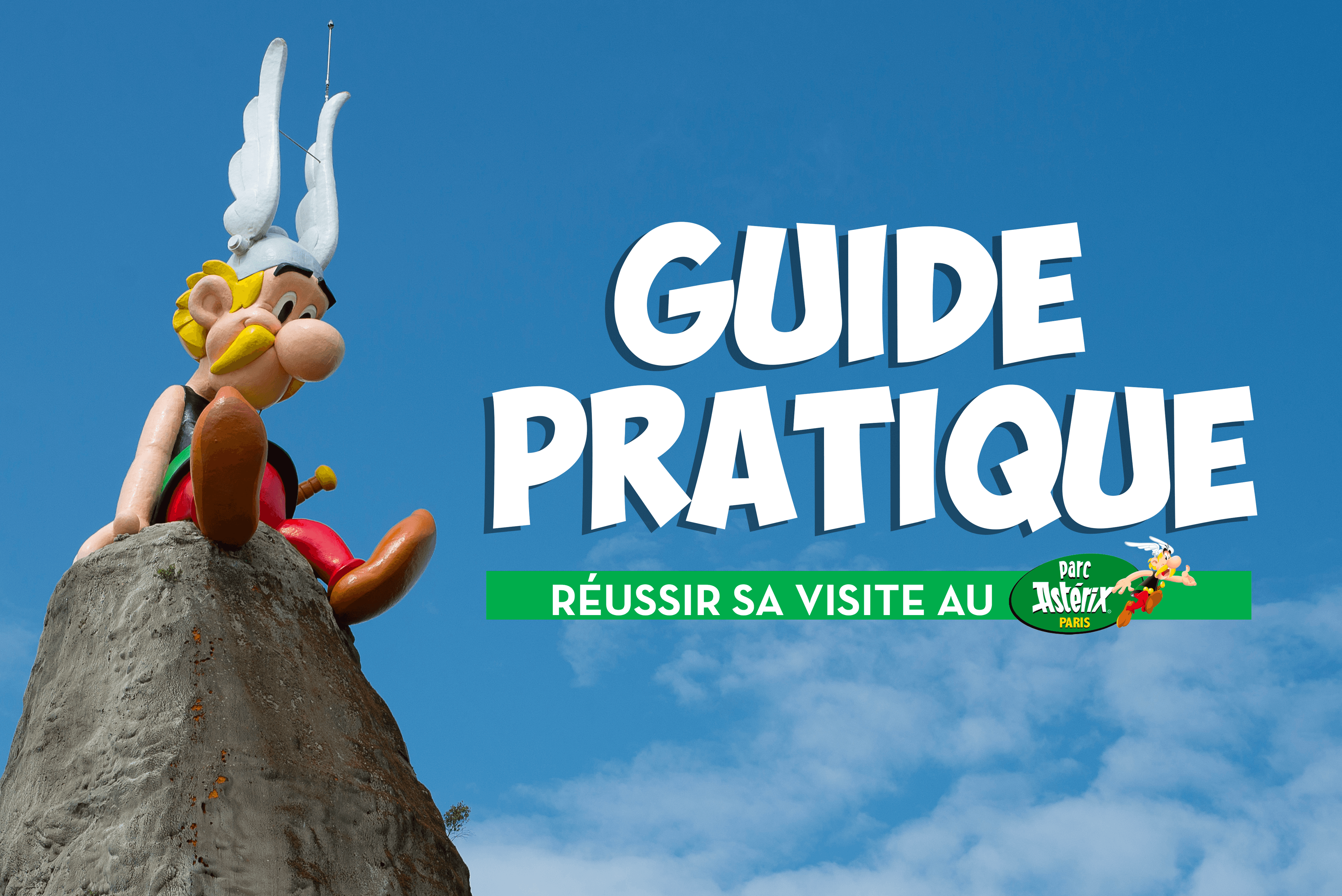 Guide pratique : réussir sa visite au Parc Astérix en 2026